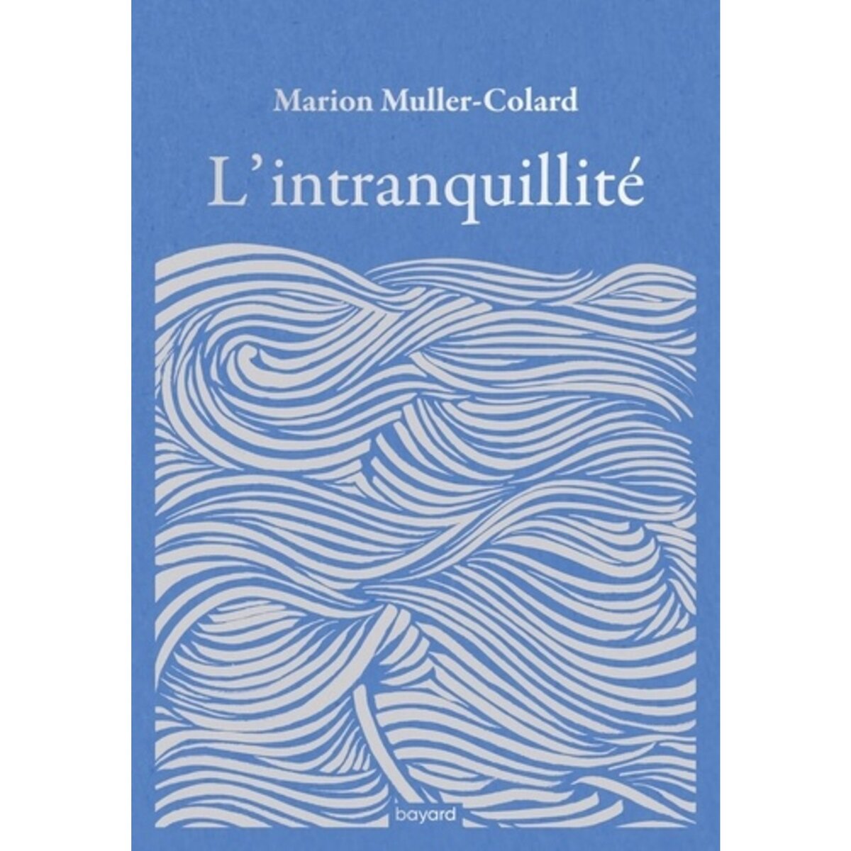  L'INTRANQUILLITE, Muller-Colard Marion