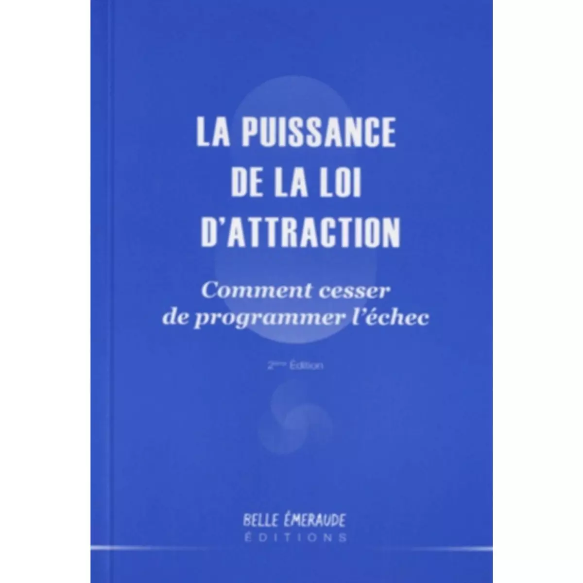  LA PUISSANCE DE LA LOI D'ATTRACTION. 2E EDITION, Dogna Michel