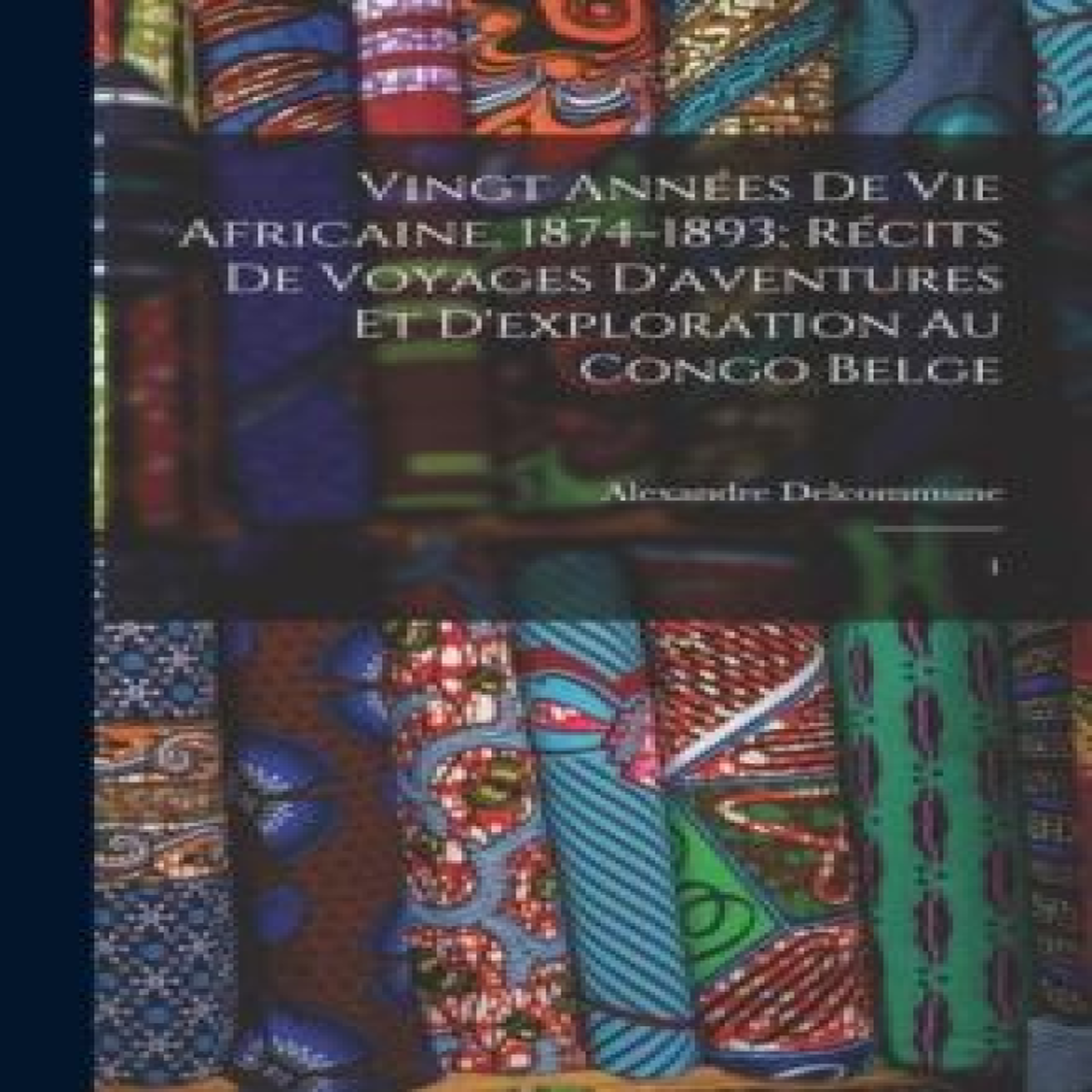 LIVRES Vingt annÃ©es de vie africaine. 1874-1893; rÃ©cits de voyages d'aventures et d'exploration au Congo Belge: 1
