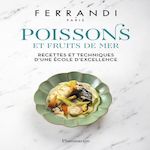 POISSONS ET FRUITS DE MER. RECETTES ET TECHNIQUES D'UNE ECOLE D'EXCELLENCE, Ferrandi Paris