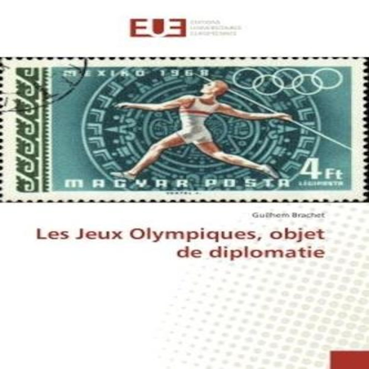 LES JEUX OLYMPIQUES, OBJET DE DIPLOMATIE, Brachet Guilhem