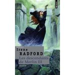 LES DESCENDANTS DE MERLIN TOME 3 : GRIFFIN, Radford Irene
