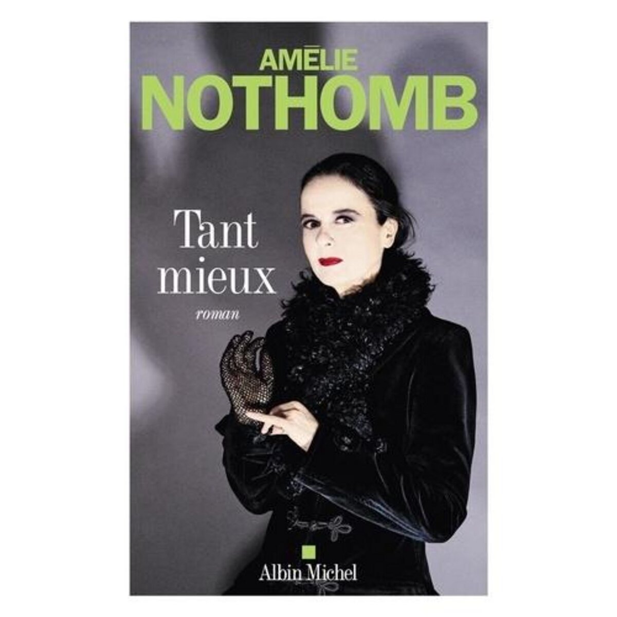 TANT MIEUX, Nothomb Amélie