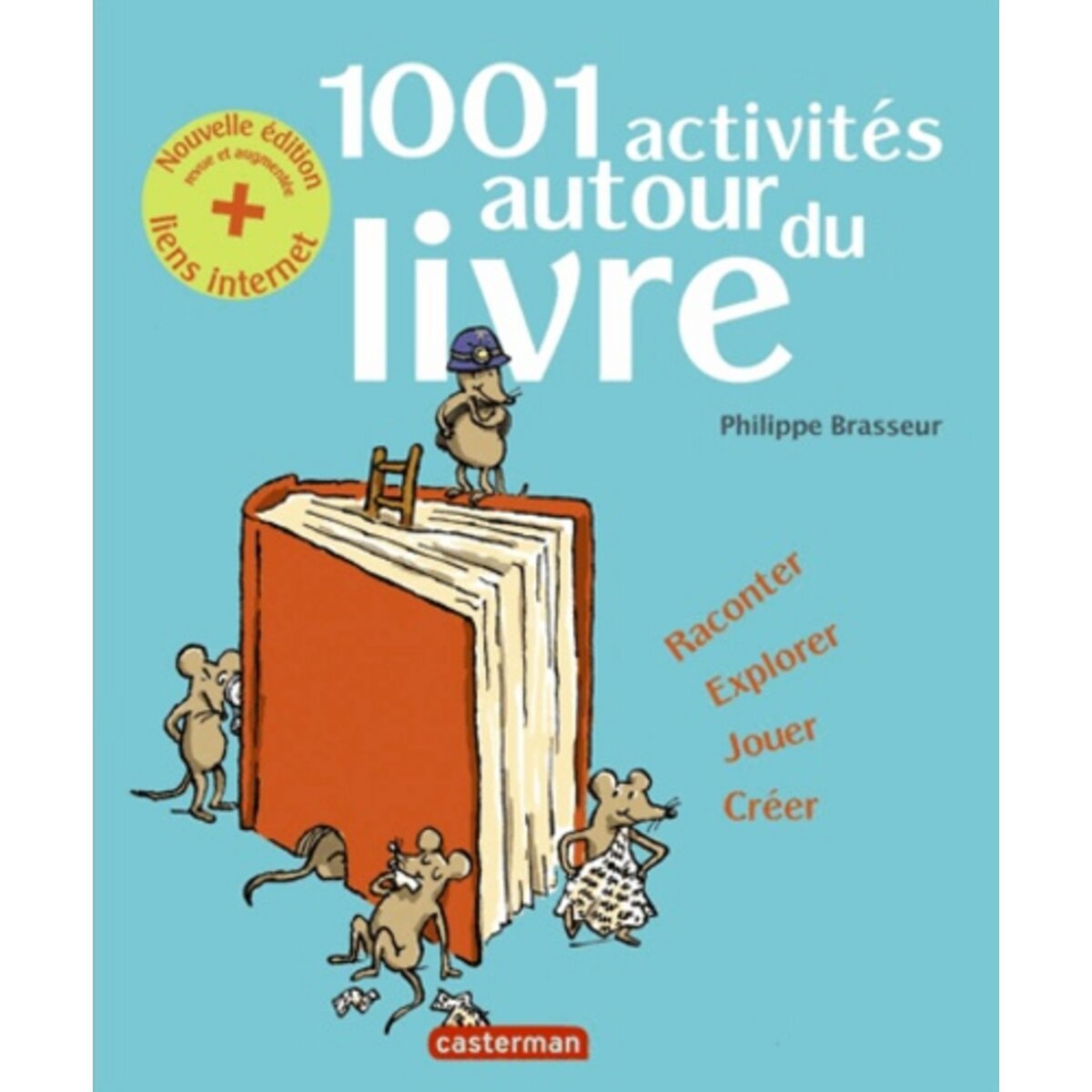  1001 ACTIVITES AUTOUR DU LIVRE. EDITION REVUE ET AUGMENTEE, Brasseur Philippe