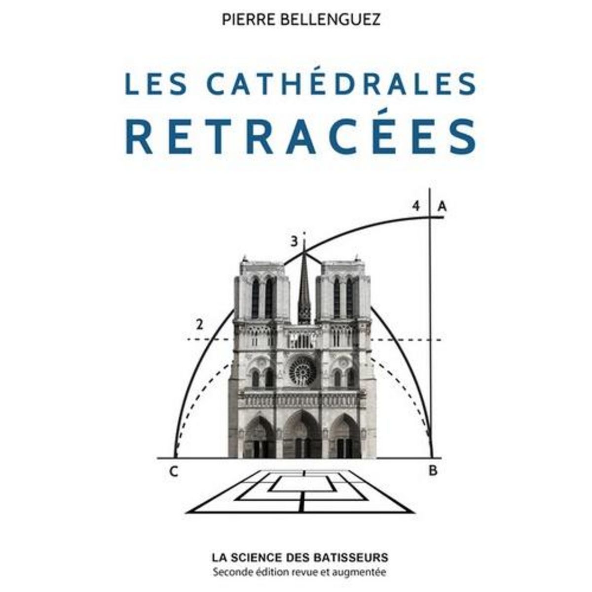LES CATHEDRALES RETRACEES. 2E EDITION REVUE ET AUGMENTEE, Bellenguez Pierre