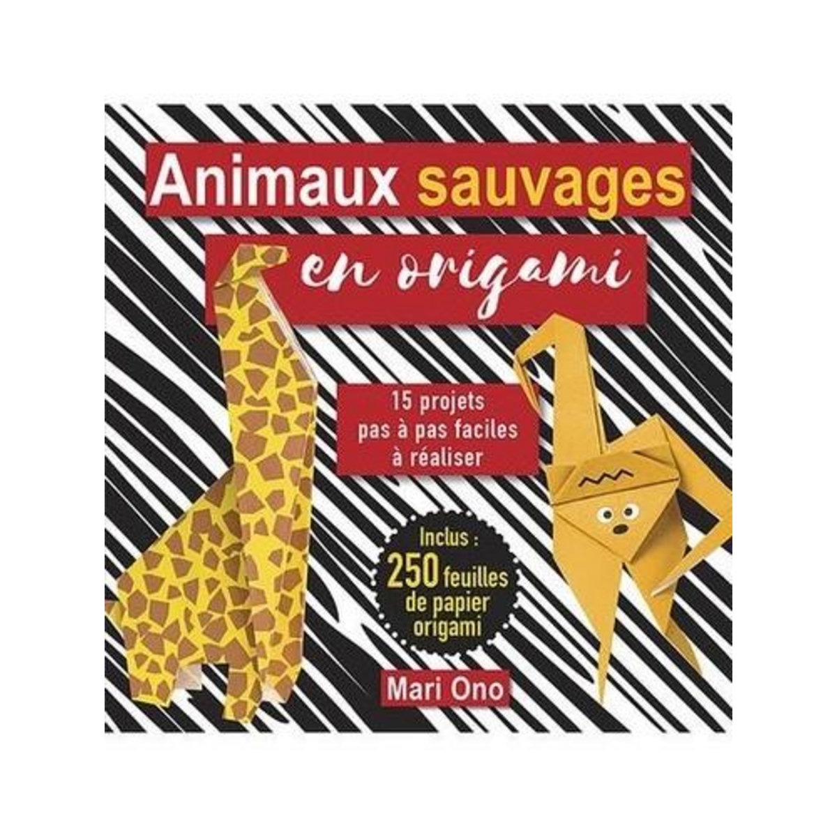 ANIMAUX SAUVAGES EN ORIGAMI. 15 PROJETS PAS A PAS FACILES A REALISER, Ono Mari
