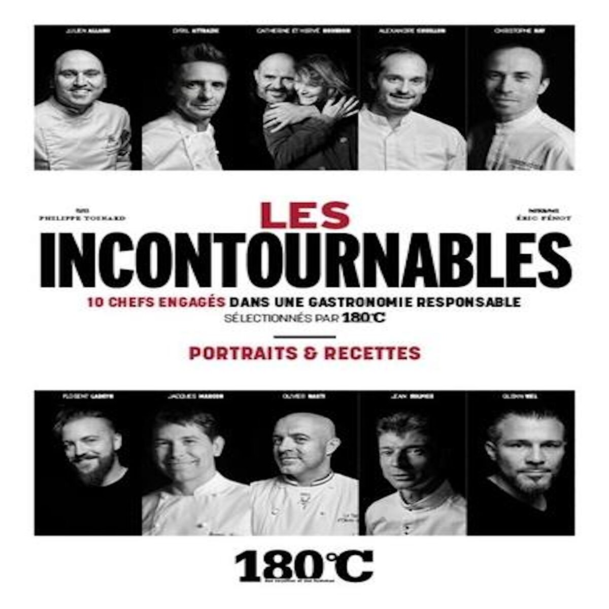 LES INCONTOURNABLES. 10 CHEFS ENGAGES DANS UNE GASTRONOMIE RESPONSABLE SELECTIONNES PAR 180°C, Toinard Philippe