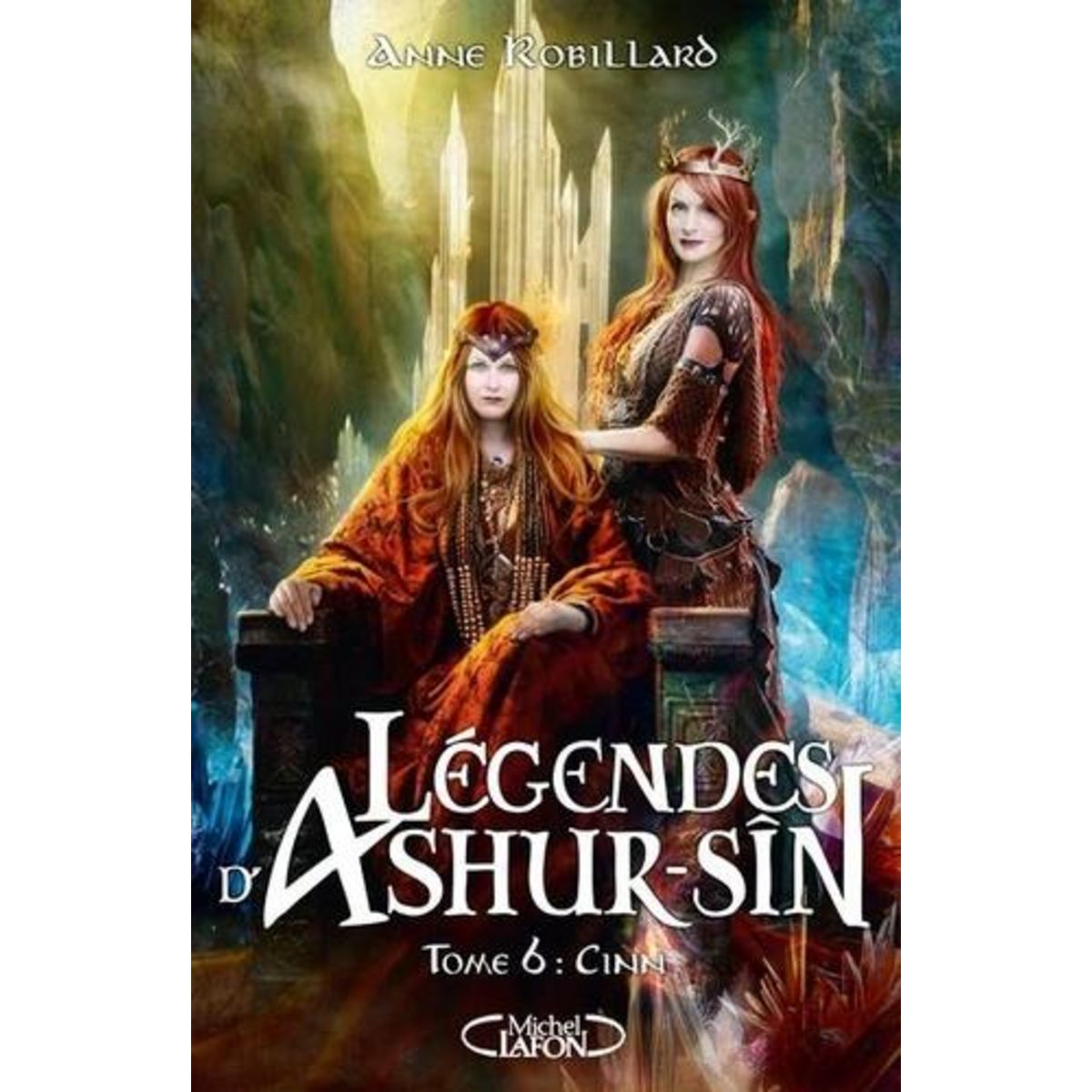 LEGENDES D'ASHUR-SIN TOME 6 : CINN, Robillard Anne