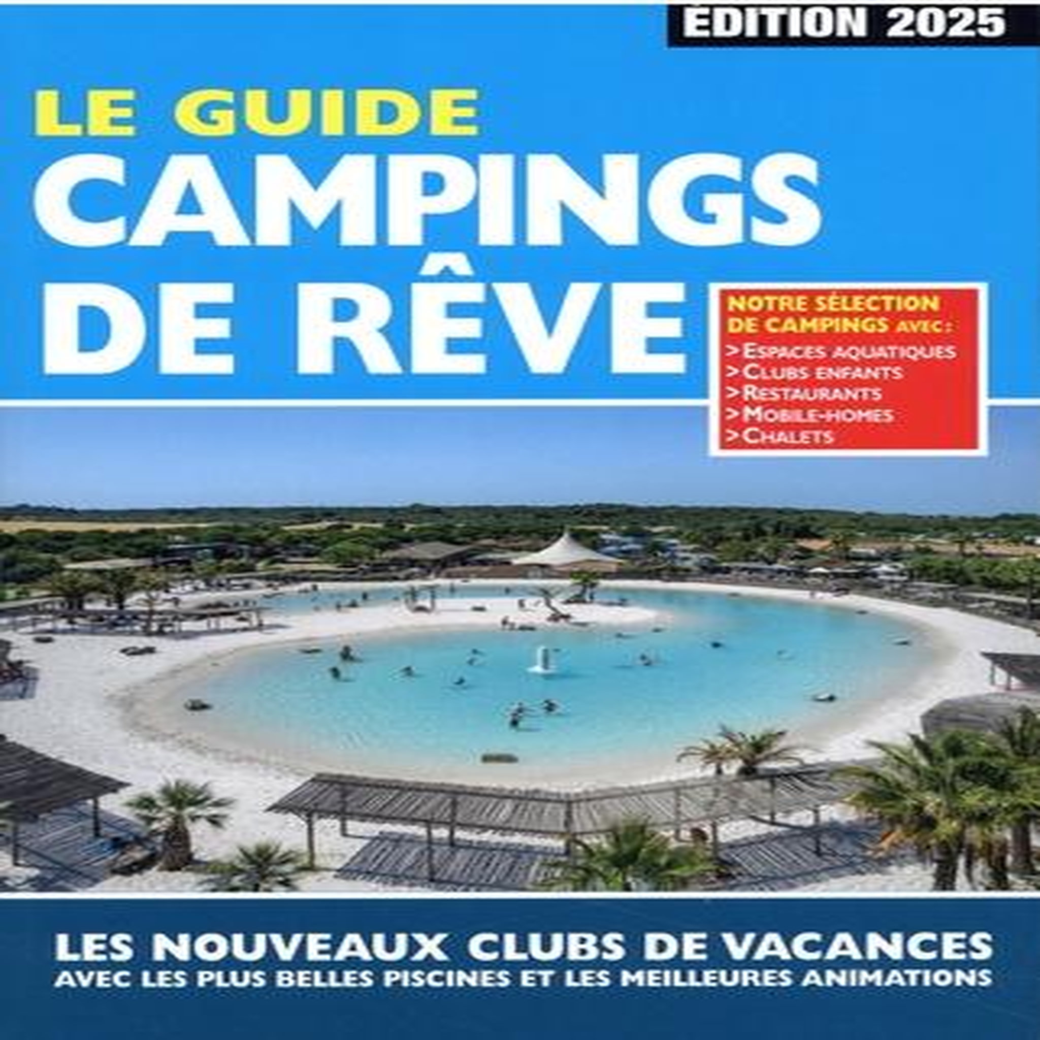 LE GUIDE CAMPINGS DE REVE. EDITION 2025, Azaïez Mariam