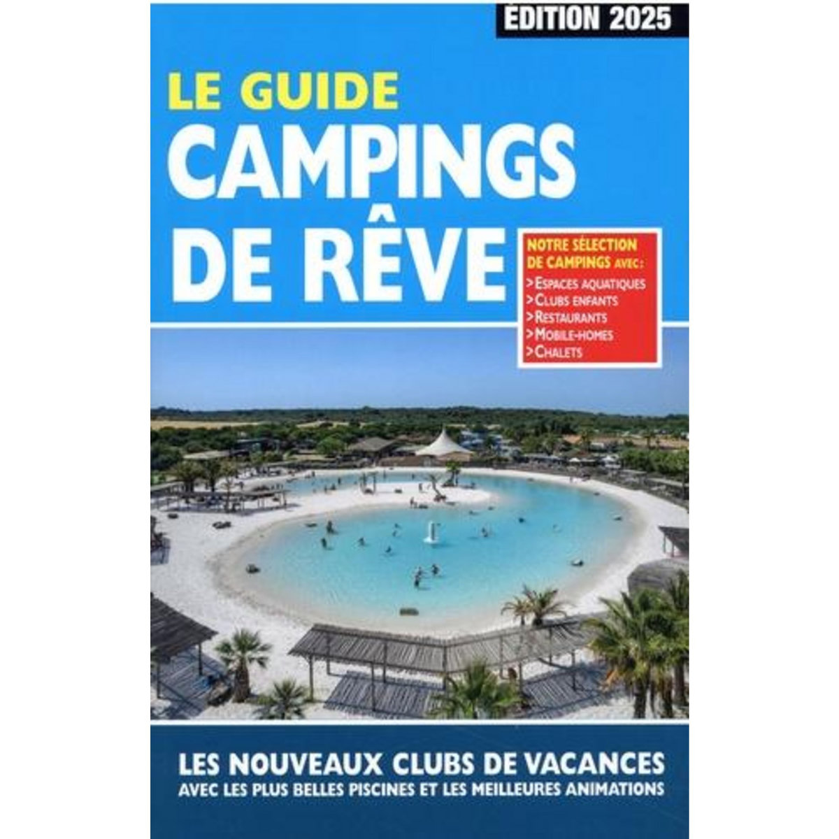 LE GUIDE CAMPINGS DE REVE. EDITION 2025, Azaïez Mariam