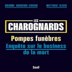 LES CHAROGNARDS. POMPES FUNEBRES, ENQUETE SUR LE BUSINESS DE LA MORT, Huguerre-Cousin Brianne