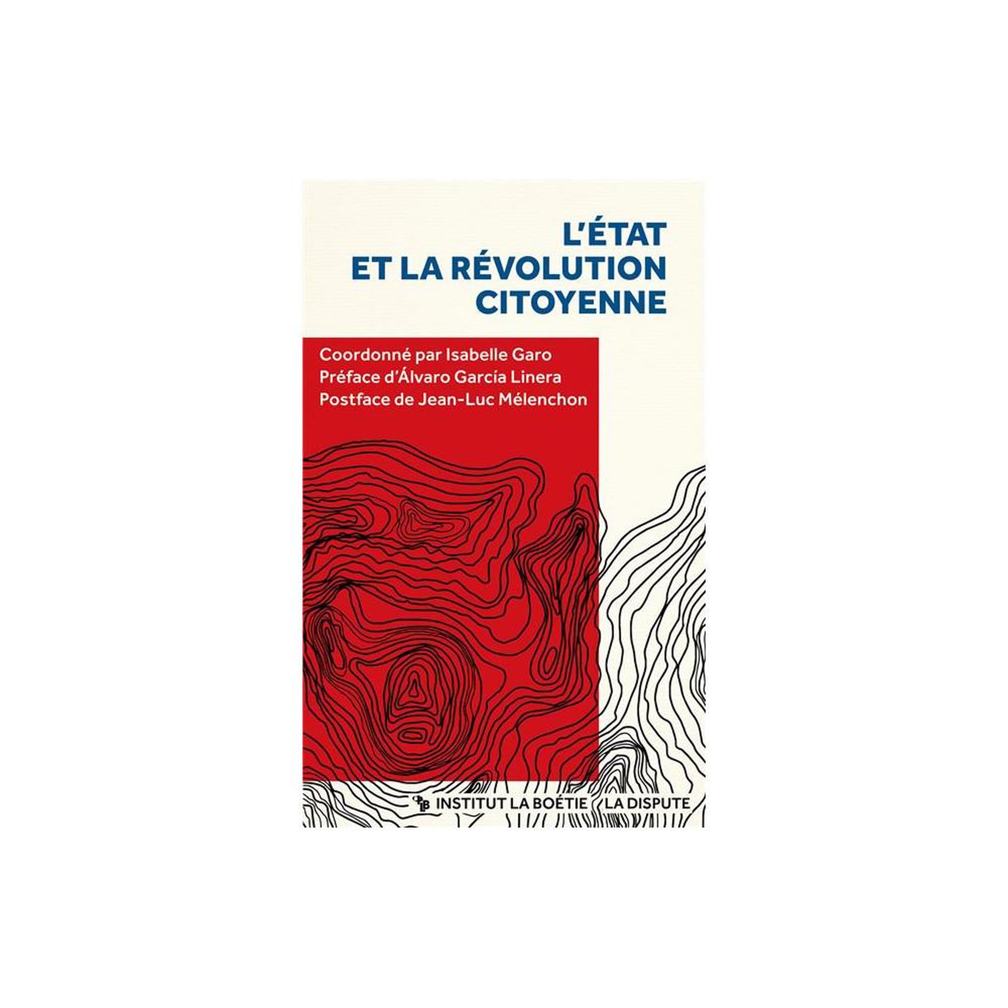 Livre « l'état et la révolution citoyenne » refondation démocratique de l'état français, coordination isabelle garo, 312 pages