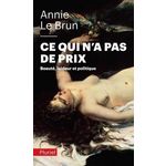 CE QUI N'A PAS DE PRIX. BEAUTE, LAIDEUR ET POLITIQUE, Le Brun Annie