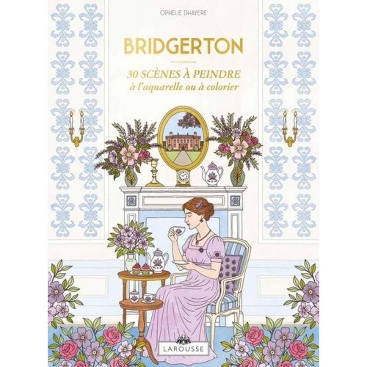 BRIDGERTON. 30 SCENES A PEINDRE A L'AQUARELLE OU A COLORIER, Dhayere Ophélie