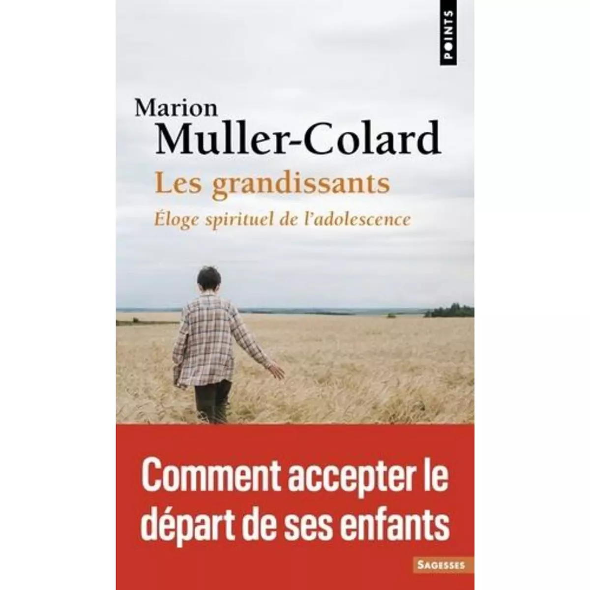  LES GRANDISSANTS. ELOGES SPIRITUEL DE L'ADOLESCENCE, Muller-Colard Marion