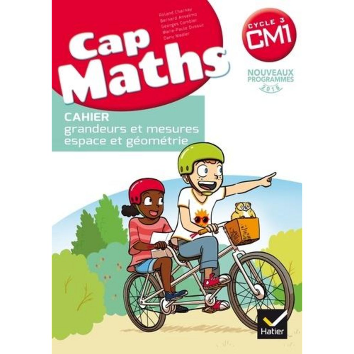 CAP MATHS CYCLE 3 CM1. CAHIER GRANDEURS ET MESURES - ESPACE ET GEOMETRIE, Charnay Roland