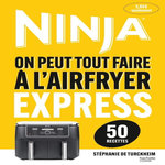 NINJA, ON PEUT TOUT FAIRE A L'AIRFRYER EXPRESS. 50 RECETTES, Turckheim Stéphanie de