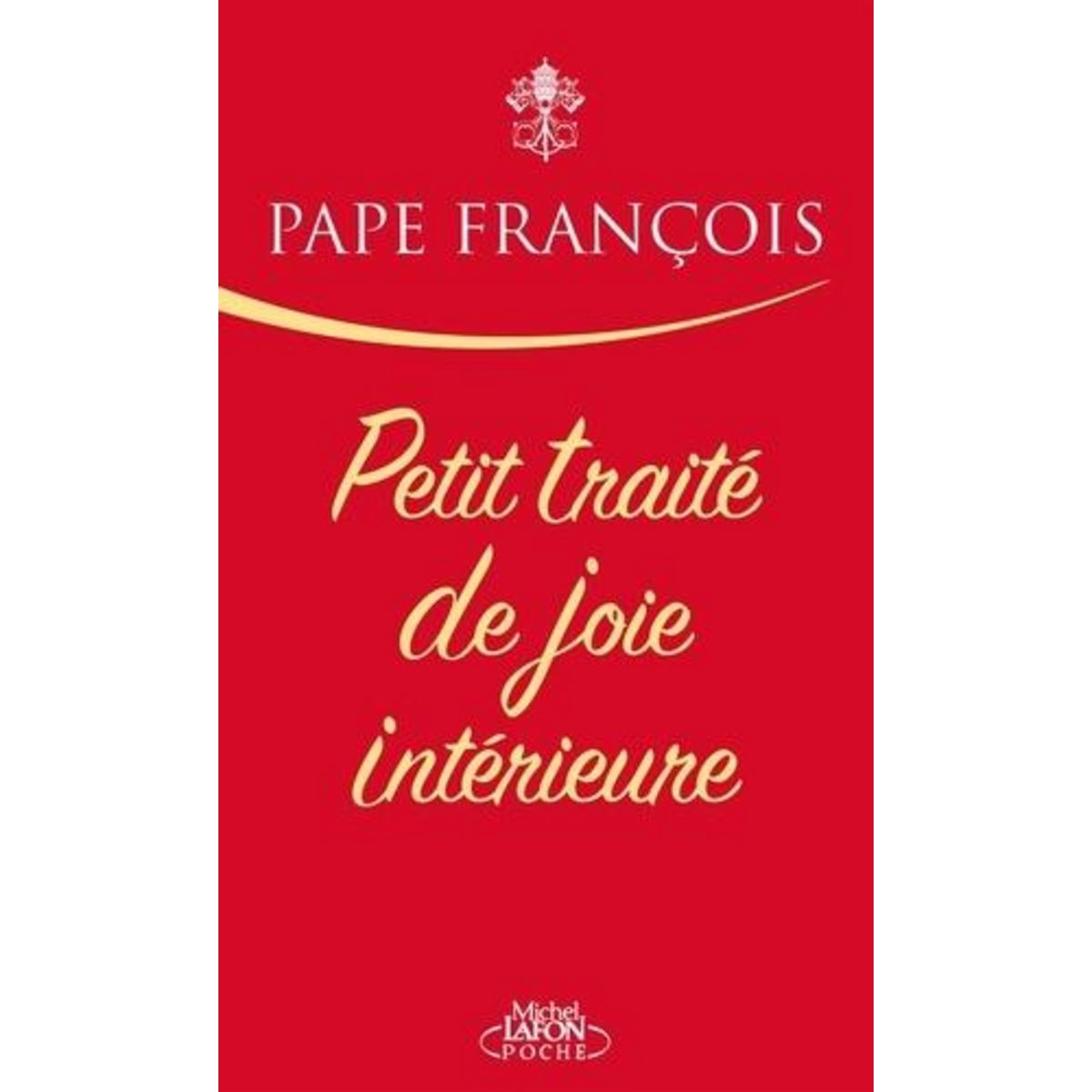 PETIT TRAITE DE JOIE INTERIEURE, Pape François