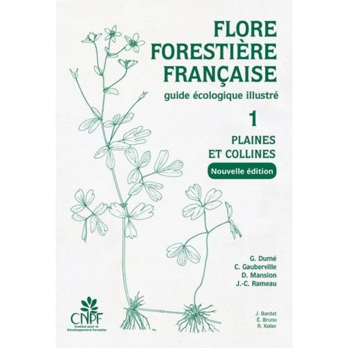 FLORE FORESTIERE FRANCAISE. GUIDE ECOLOGIQUE ILLUSTRE TOME 1, PLAINES ET COLLINES, 2E EDITION, Dumé Gérard