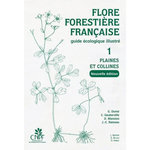 FLORE FORESTIERE FRANCAISE. GUIDE ECOLOGIQUE ILLUSTRE TOME 1, PLAINES ET COLLINES, 2E EDITION, Dumé Gérard