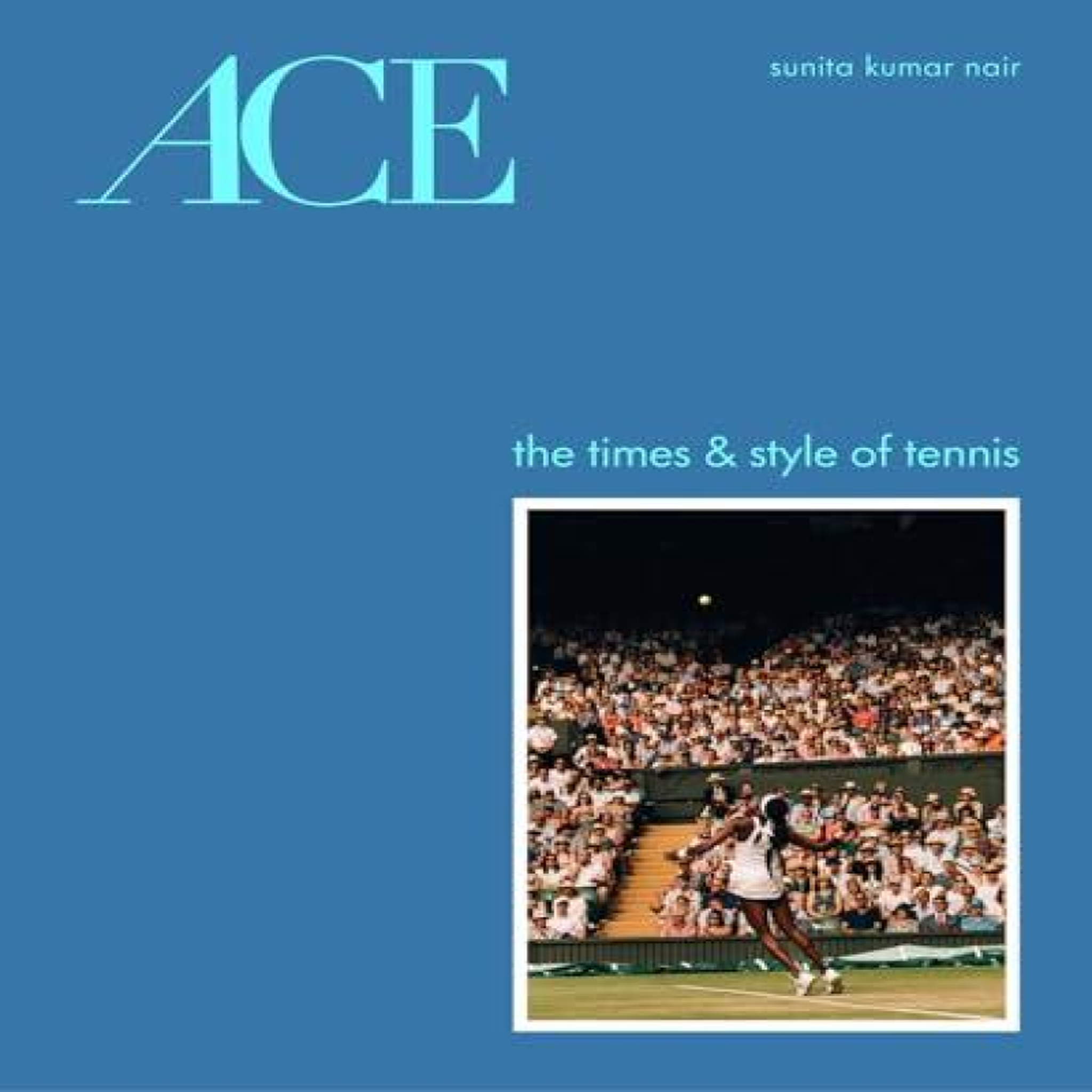 LIVRES ACE : The Times & Style of Tennis