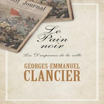 LE PAIN NOIR TOME 3 : LES DRAPEAUX DE LA VILLE, Clancier Georges-Emmanuel