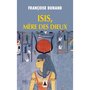  ISIS, MERE DES DIEUX, Dunand Françoise