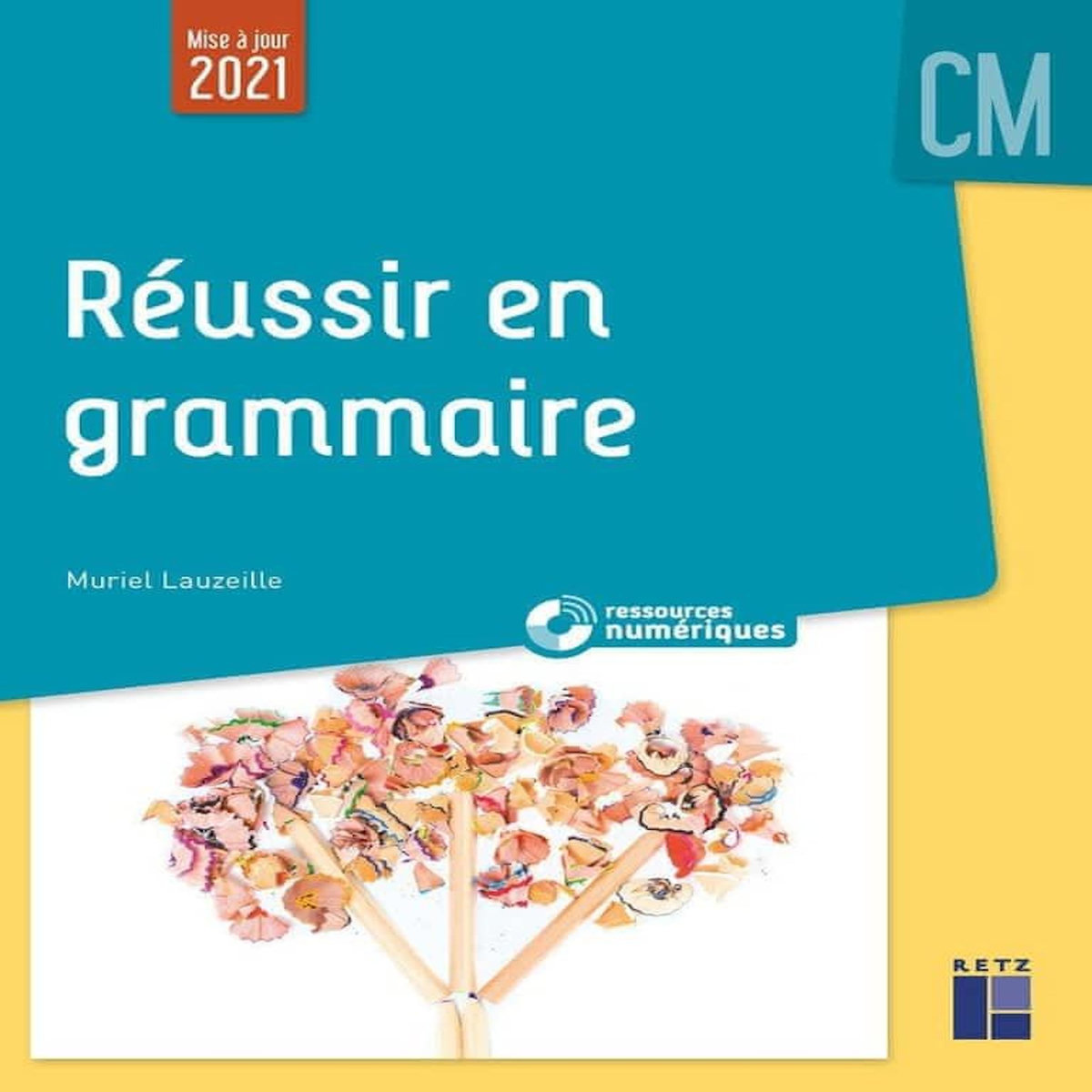 REUSSIR EN GRAMMAIRE AU CM + RESSOURCES NUMERIQUES. EDITION 2021, Lauzeille Muriel