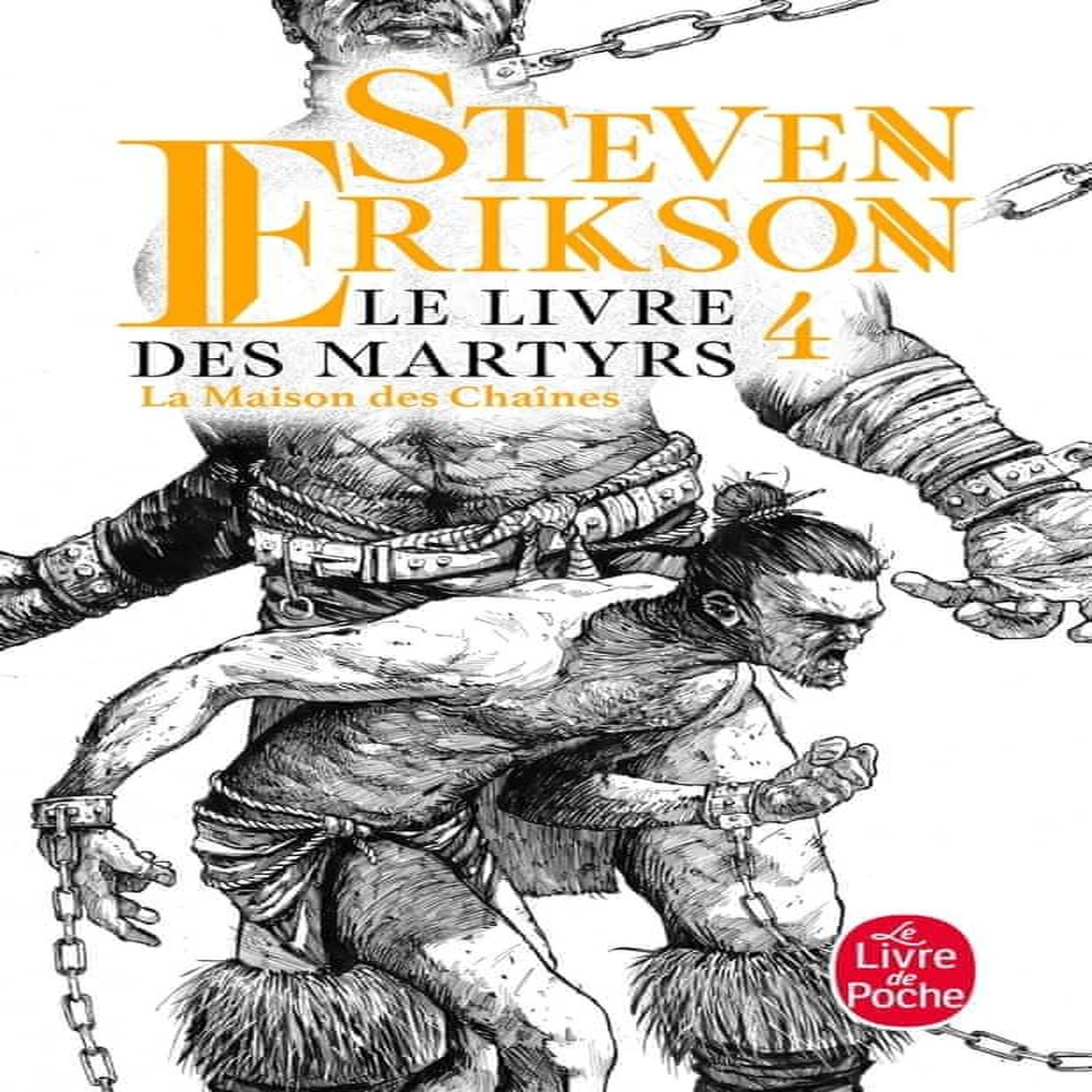 LE LIVRE DES MARTYRS TOME 4 : LA MAISON DES CHAINES, Erikson Steven