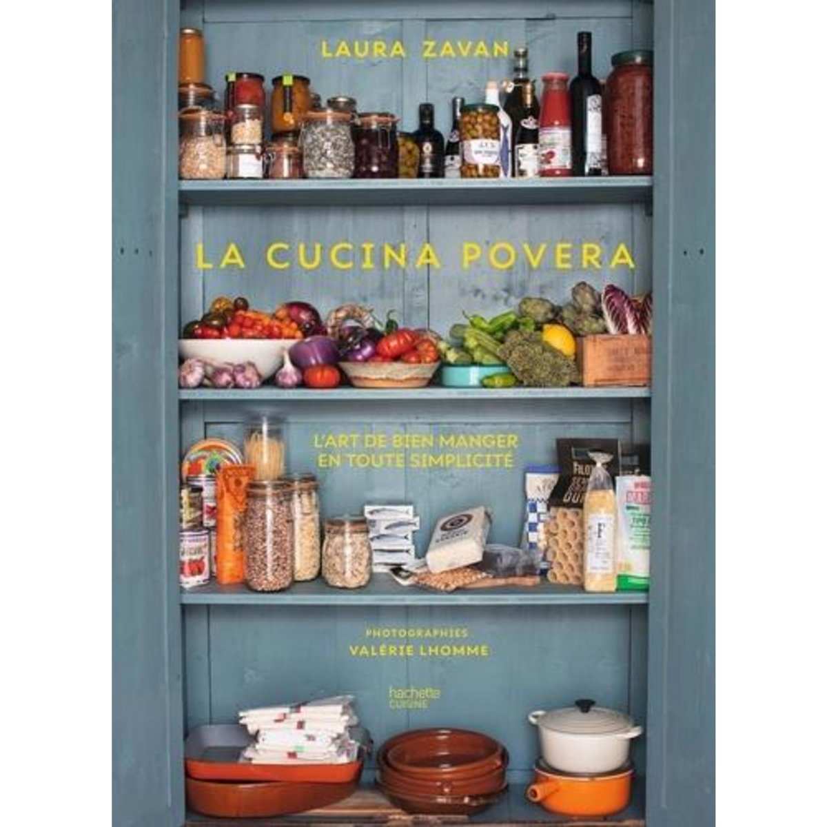 LA CUCINA POVERA. L'ART DE BIEN MANGER EN TOUTE SIMPLICITE, Zavan Laura