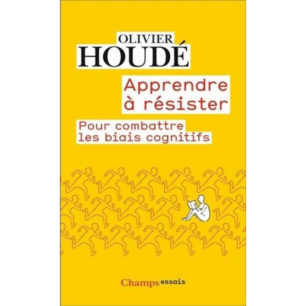 APPRENDRE A RESISTER. POUR COMBATTRE LES BIAIS COGNITIFS, EDITION REVUE ET AUGMENTEE, Houde Oliver