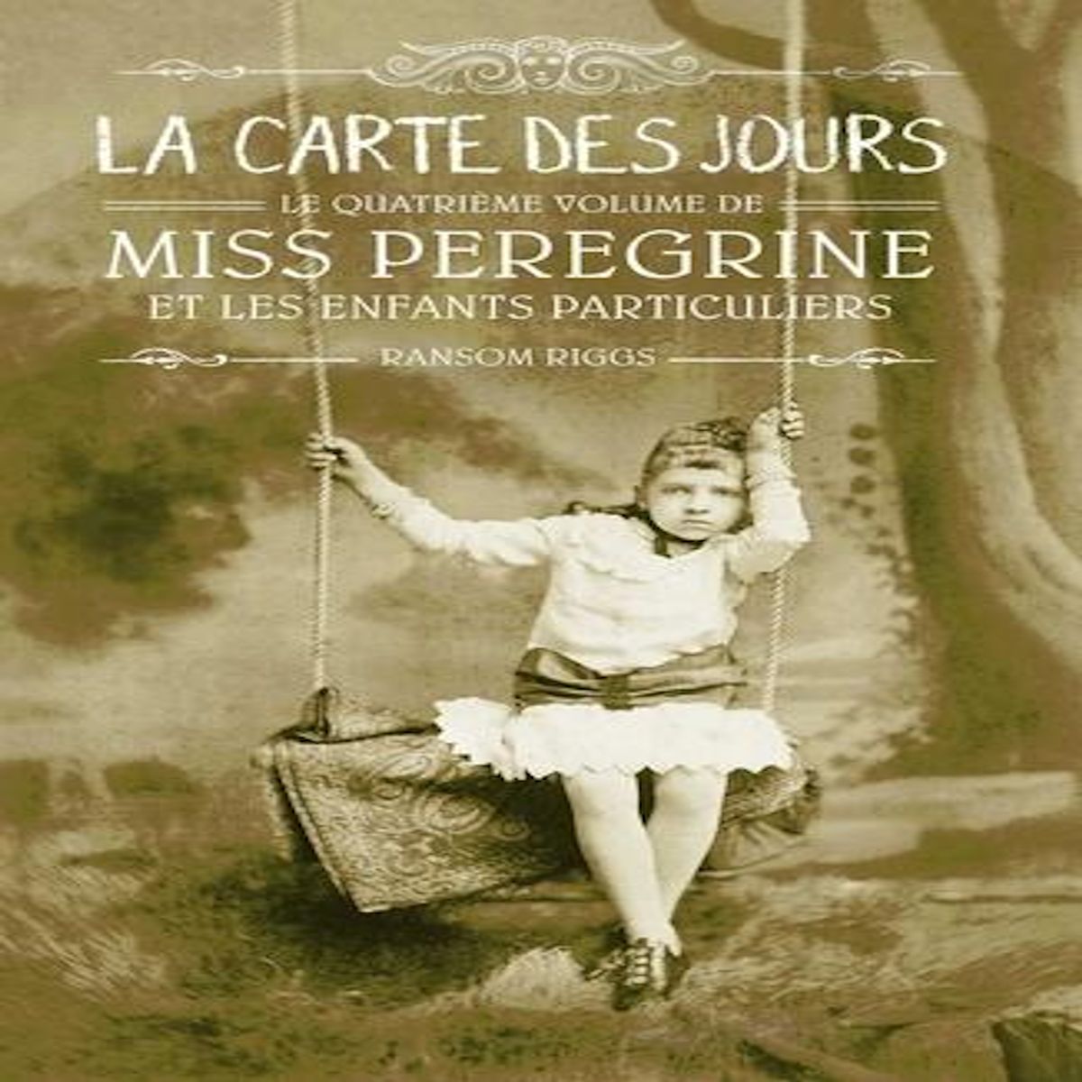 MISS PEREGRINE ET LES ENFANTS PARTICULIERS TOME 4 : LA CARTE DES JOURS, Riggs Ransom
