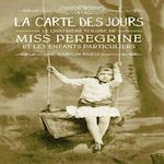 MISS PEREGRINE ET LES ENFANTS PARTICULIERS TOME 4 : LA CARTE DES JOURS, Riggs Ransom