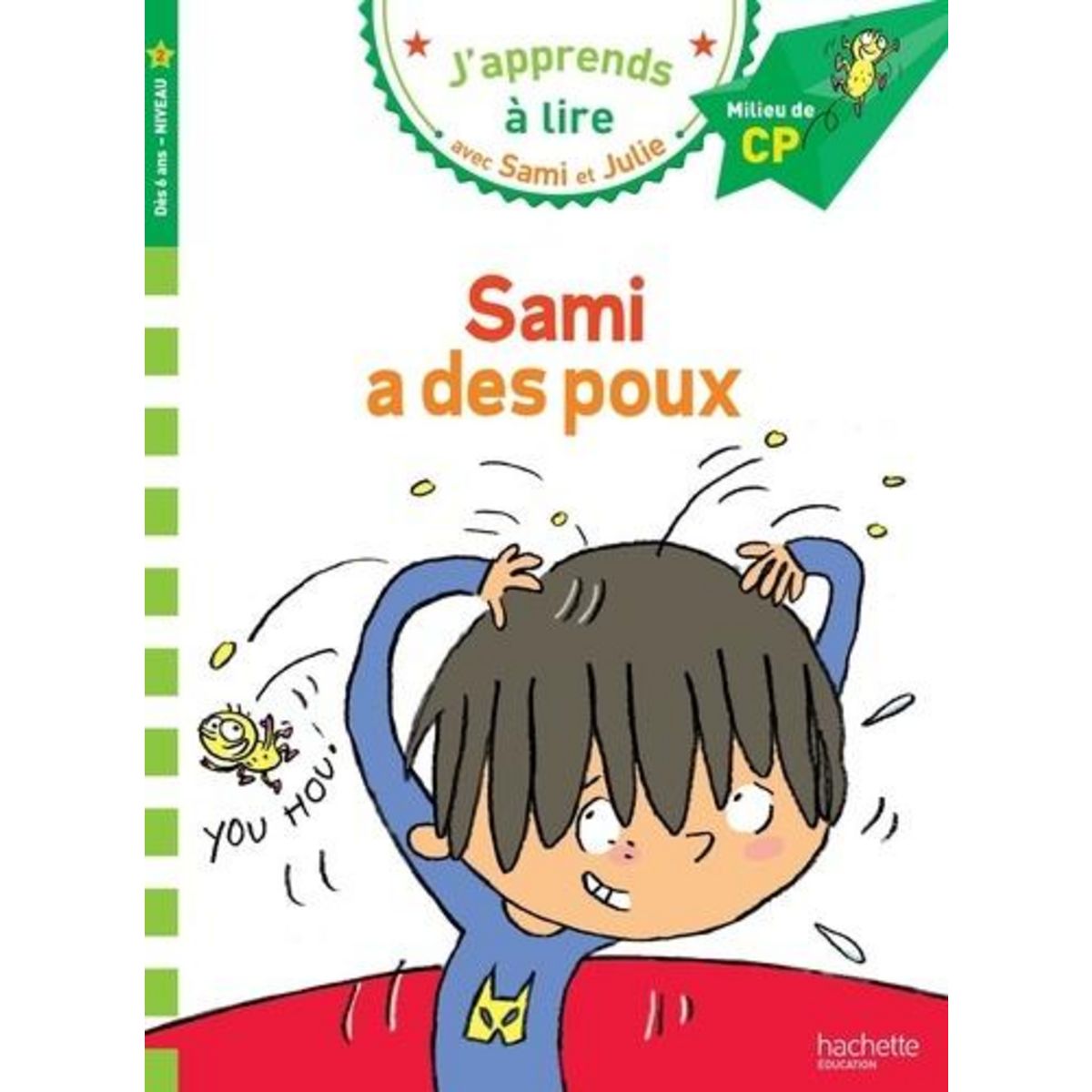 J'APPRENDS A LIRE AVEC SAMI ET JULIE : SAMI A DES POUX. MILIEU DE CP, NIVEAU 2, Bonté Thérèse