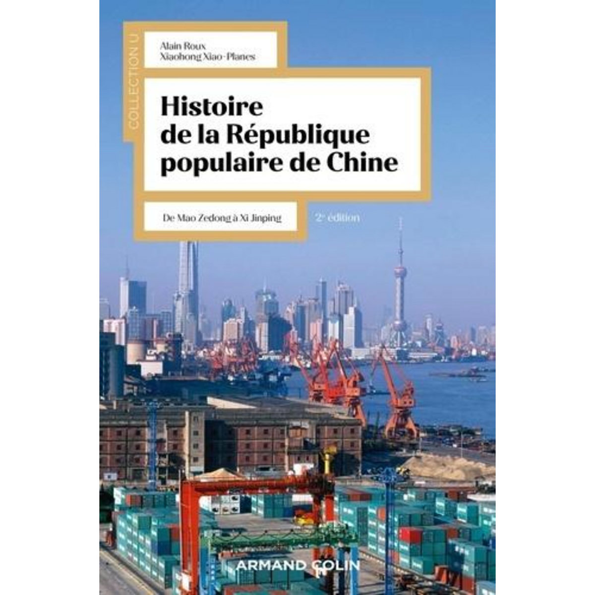 HISTOIRE DE LA REPUBLIQUE POPULAIRE DE CHINE. DE MAO ZEDONG A XI JINPING, 2E EDITION, Roux Alain
