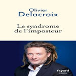 LE SYNDROME DE L'IMPOSTEUR, Delacroix Olivier