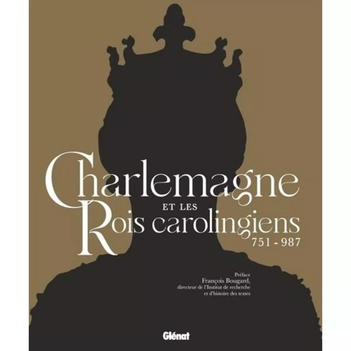  CHARLEMAGNE ET LES ROIS CAROLINGIENS. 751-987, Glénat