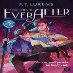 SO THIS IS EVER AFTER, Lukens F. T.