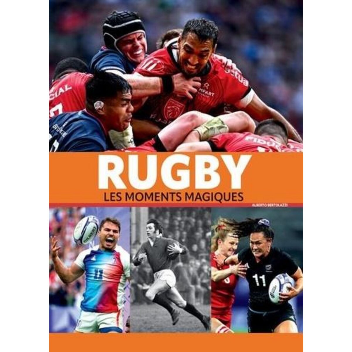 RUGBY. LES MOMENTS MAGIQUES, Bertolazzi Alberto
