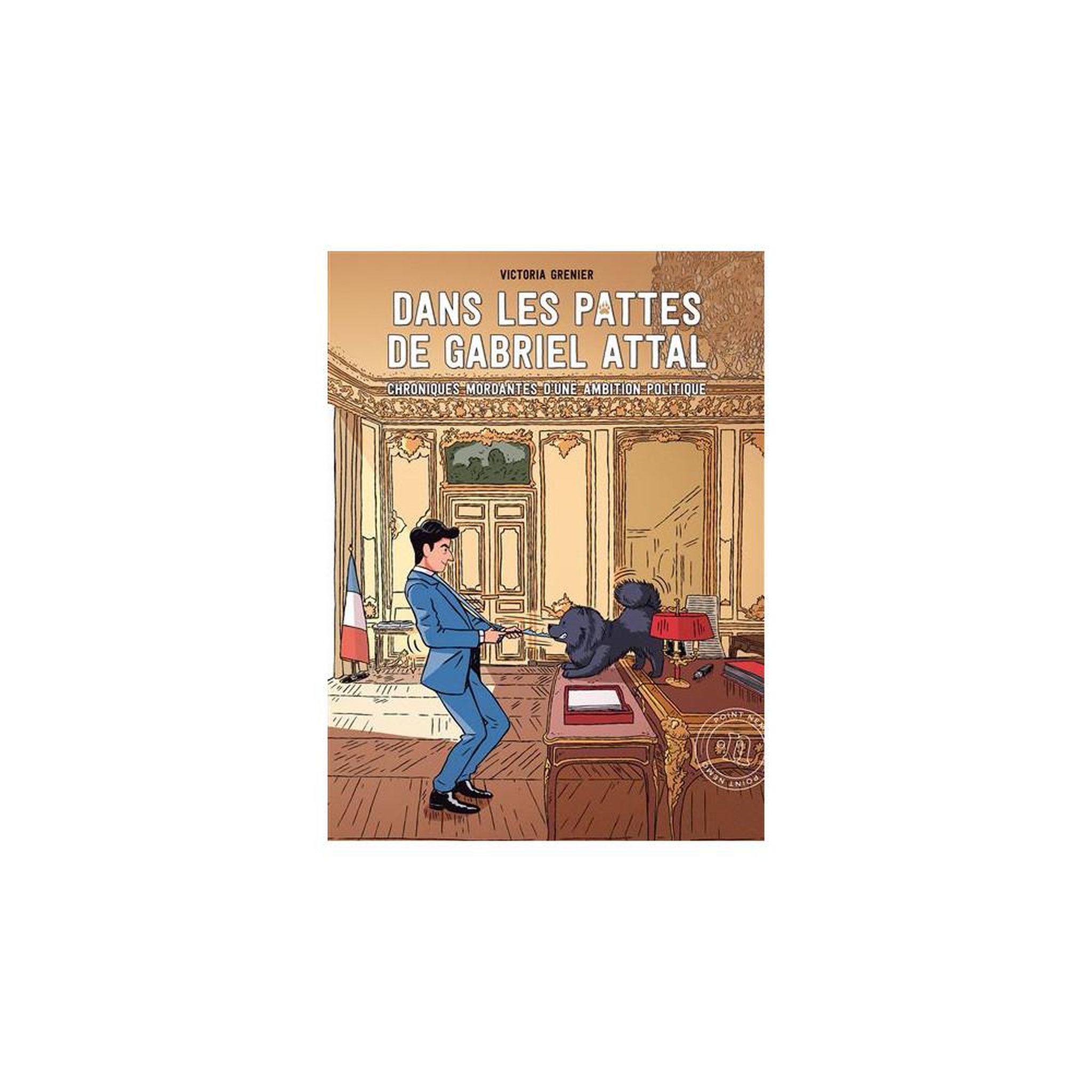 Album bd d'humour — dans les pattes de gabriel attal : chroniques mordantes d'une ambition politique
