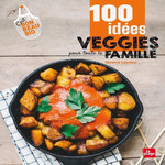 100 IDEES VEGGIE POUR TOUTE LA FAMILLE, Leureux Garance