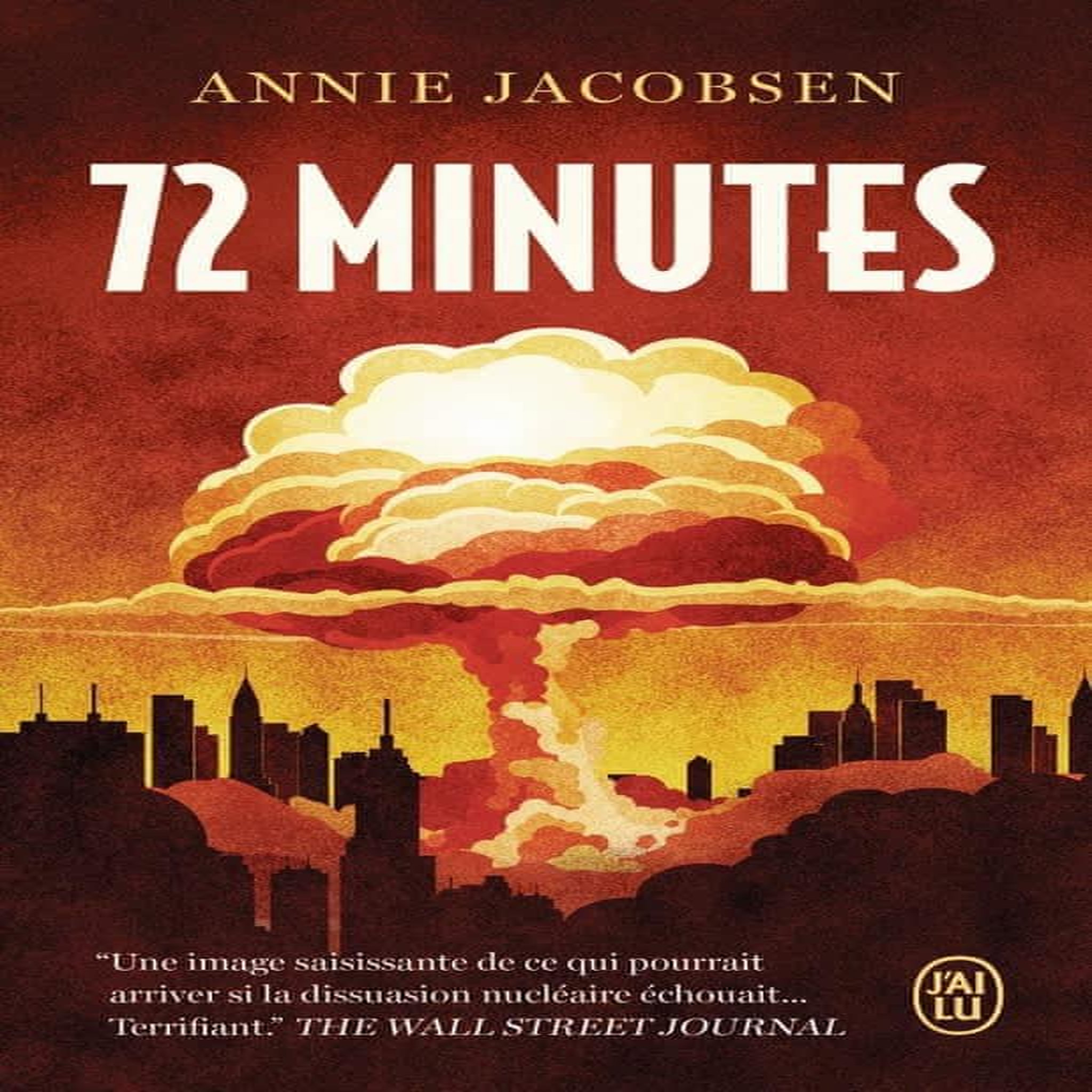 72 MINUTES. GUERRE NUCLEAIRE, UN SCENARIO, Jacobsen Annie