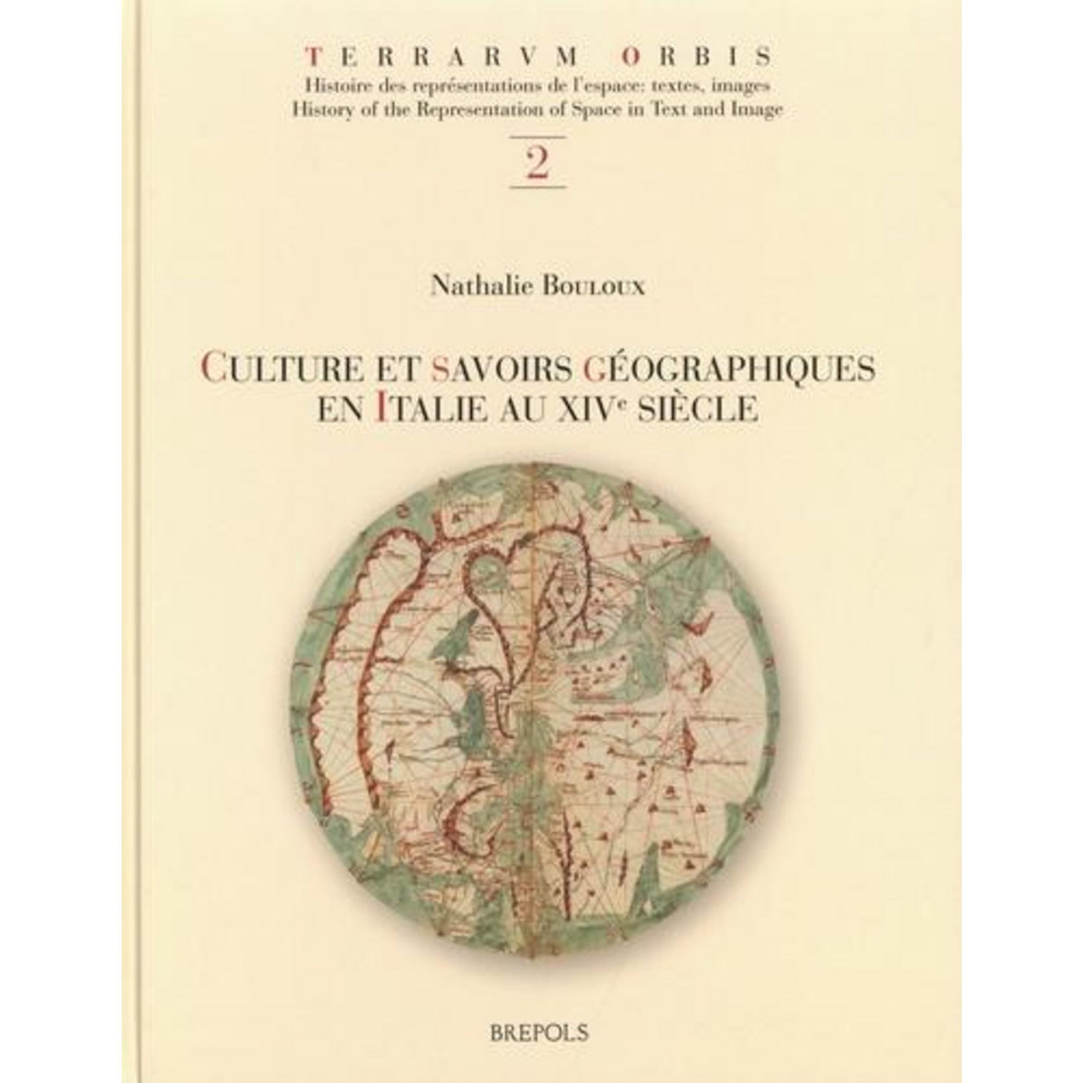 CULTURE ET SAVOIRS GEOGRAPHIQUES EN ITALIE AU XIVE SIECLE, Bouloux Nathalie