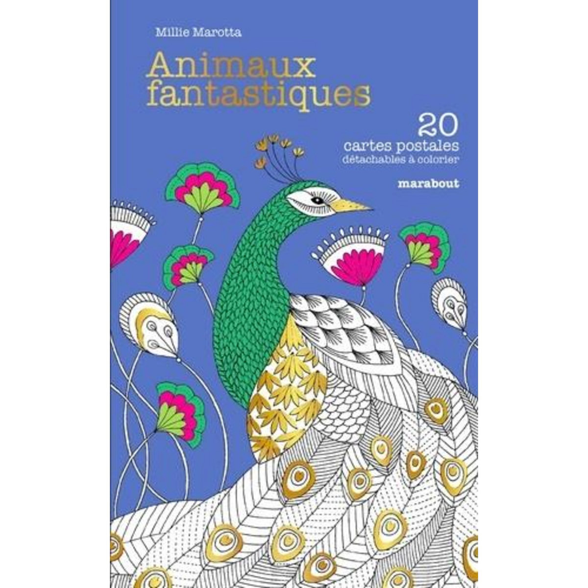 ANIMAUX FANTASTIQUES. 20 CARTES POSTALES DETACHABLES A COLORIER, Marotta Millie