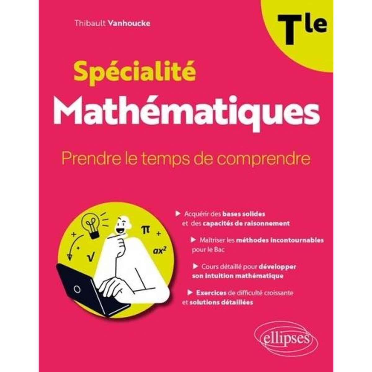 SPECIALITE MATHEMATIQUES TLE. PRENDRE LE TEMPS DE COMPRENDRE, Vanhoucke Thibault