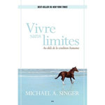 VIVRE SANS LIMITES. AU-DELA DE LA CONDITION HUMAINE, Singer Michael A.