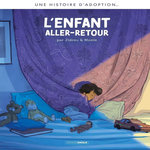 UNE HISTOIRE D'ADOPTION... : L'ENFANT ALLER-RETOUR, Zidrou