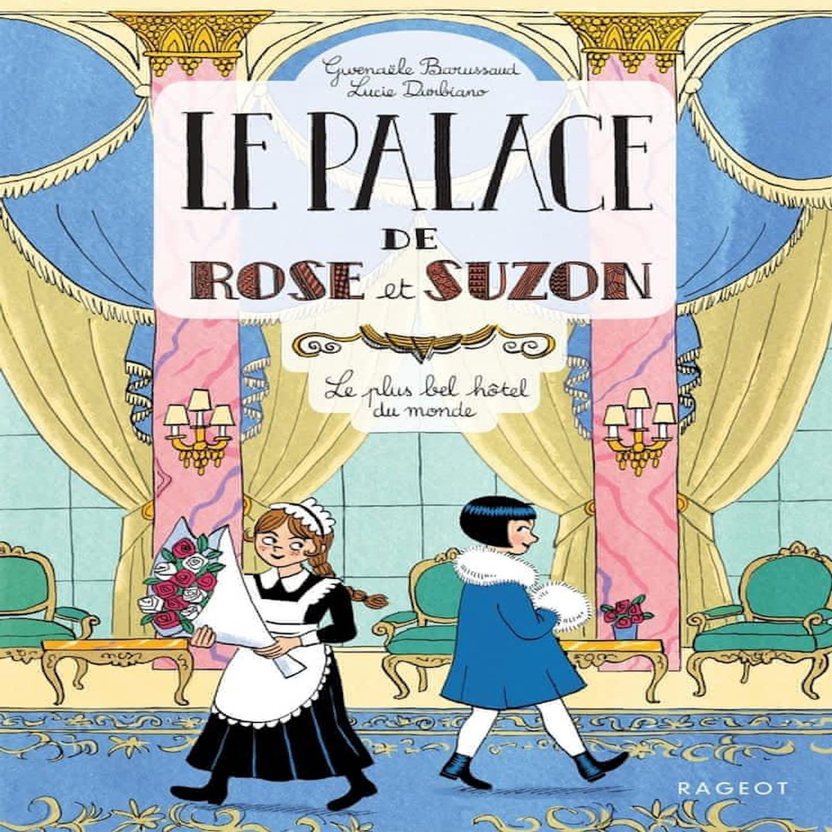 LE PALACE DE ROSE ET SUZON : LE PLUS BEL HOTEL DU MONDE, Barussaud Gwenaële