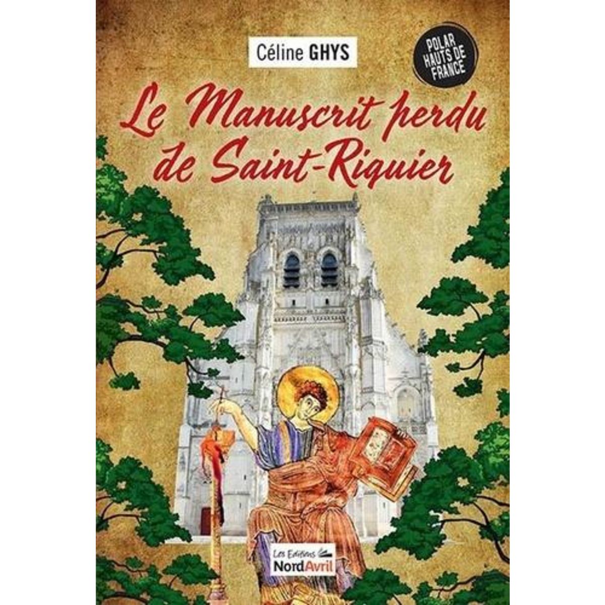 LE MANUSCRIT PERDU DE SAINT-RIQUIER, Ghys Céline
