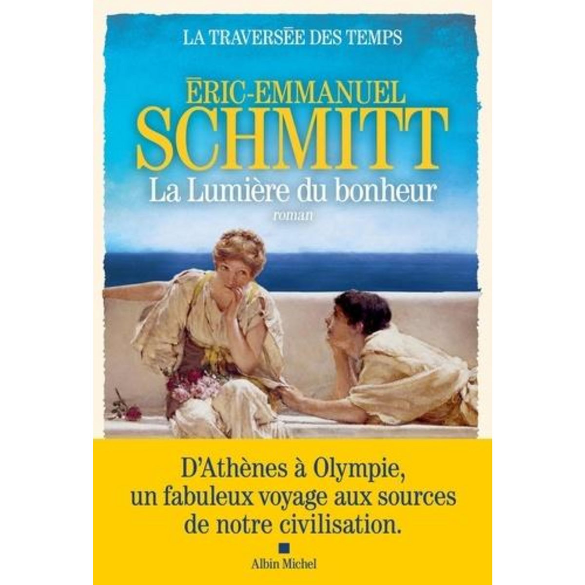 LA TRAVERSEE DES TEMPS TOME 4 : LA LUMIERE DU BONHEUR, Schmitt Eric-Emmanuel